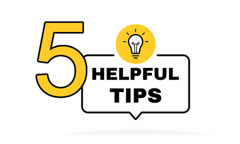 5 helpful tips
