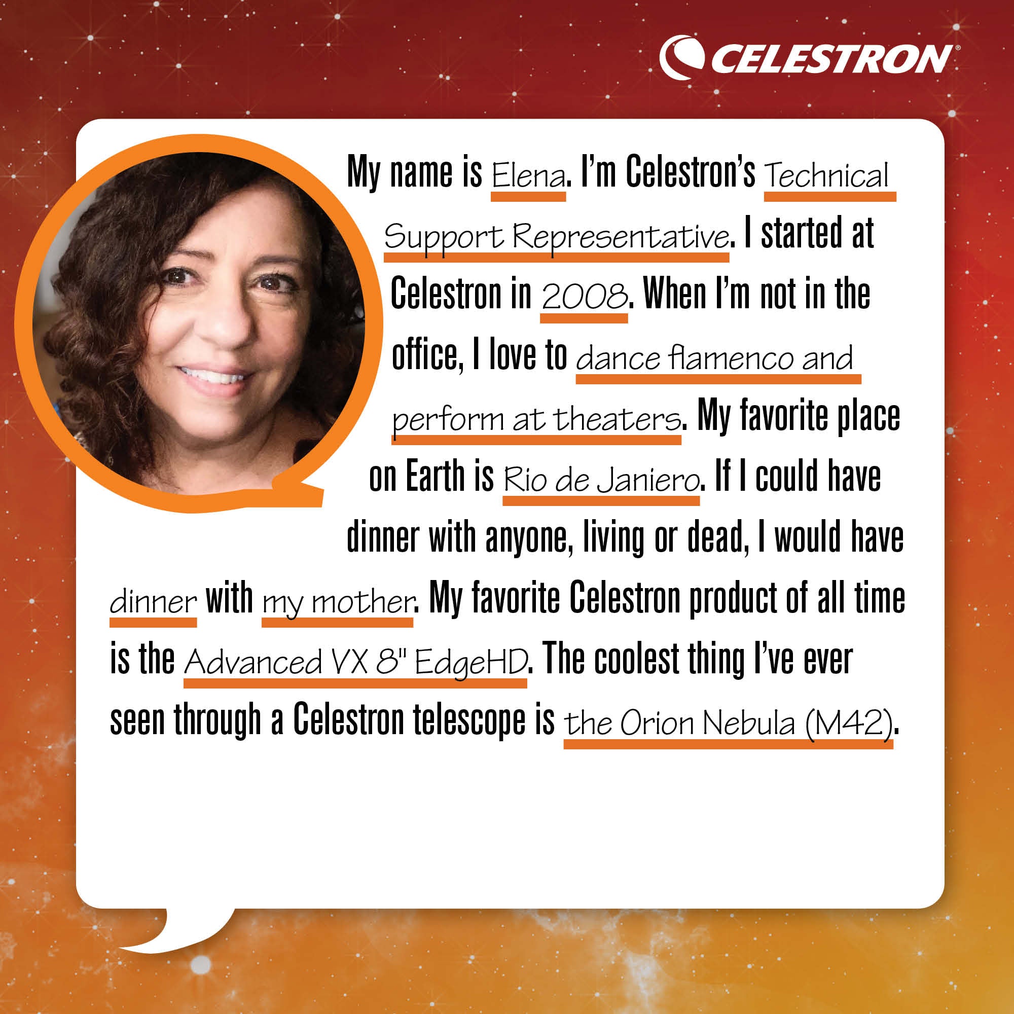 My name is Christian. I'm Celestron's Shipping Clerk. I started at Celestron in 2008. When I'm not in the office, I love to fly airplanes and helicopters and perform at theaters.  My favorite place on Earth is Puerto Rico. If I could have dinner with anyone, living or dead, I would have pizza with my dad. My favorite Celestron product of all time is the Night Vision Scope. The coolest thing I’ve ever seen through a Celestron telescope is Uranus and the Moon.