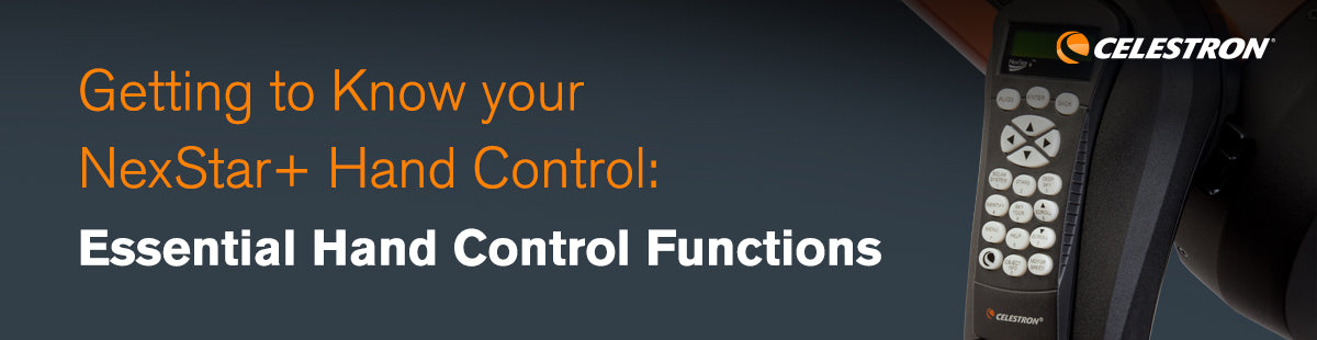 Getting to Know your NexStar+ Hand Control: Essential Hand Control Functions