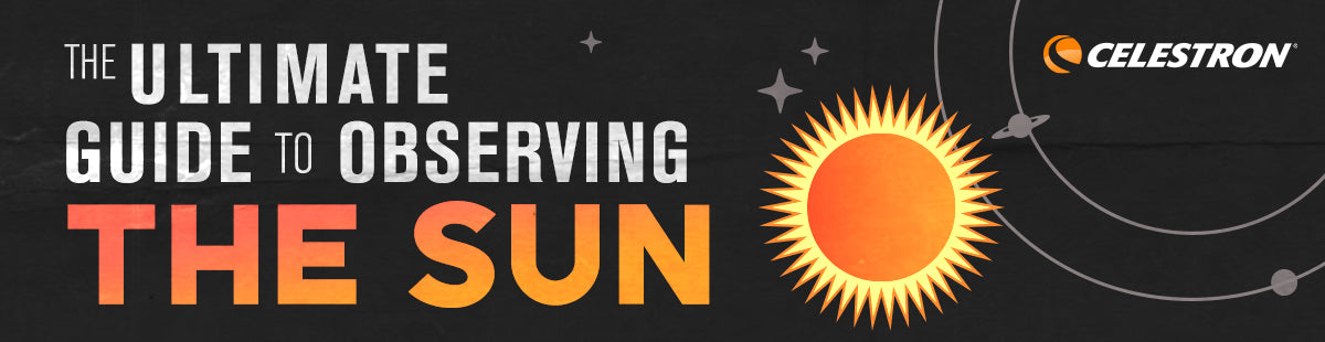 The Ultimate Guide to Observing the Sun