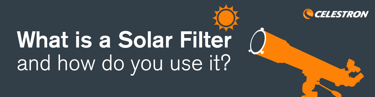 What is a solar filter and how do you use it?