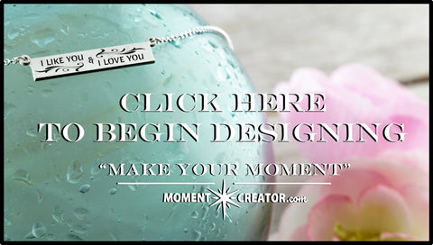 click here to link to moment creator - design your own jewelry