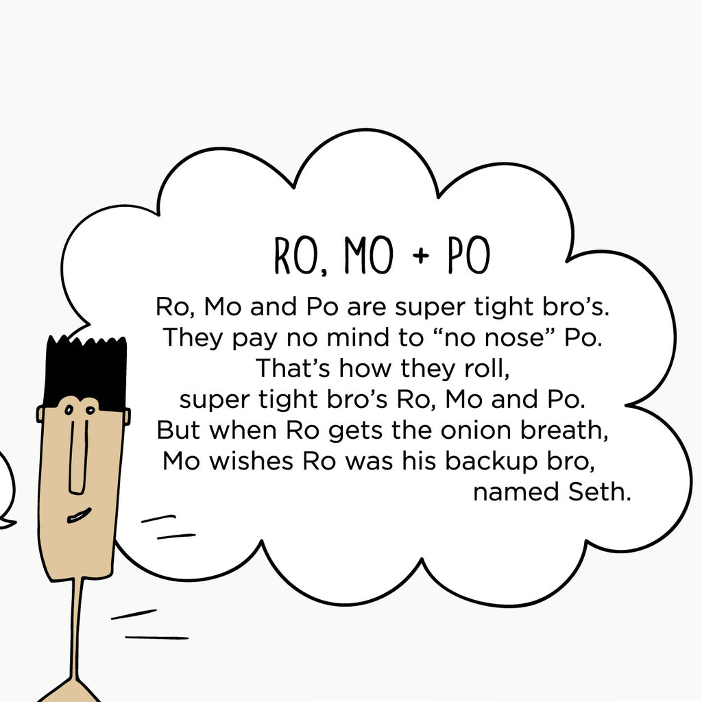 Ro, Mo + Po. The MoMeMans® by Monica Escobar Allen. Even halitosis can't break up these bro's.