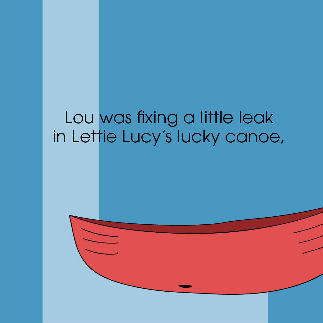 Lou was fixing a little leak in Lettie Lucy's lucky canoe, Letter L of the ZYX Project by Monica Escobar Allen.