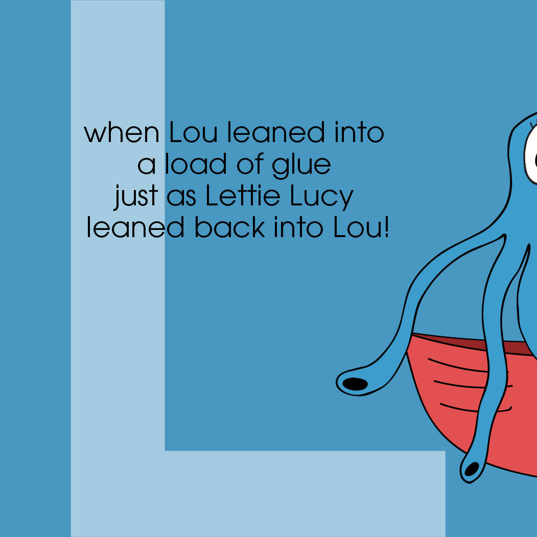 when Lou leaned into a load of glue just as Lettie Lucy leaned back into Lou! Letter L of the ZYX Project by Monica Escobar Allen.