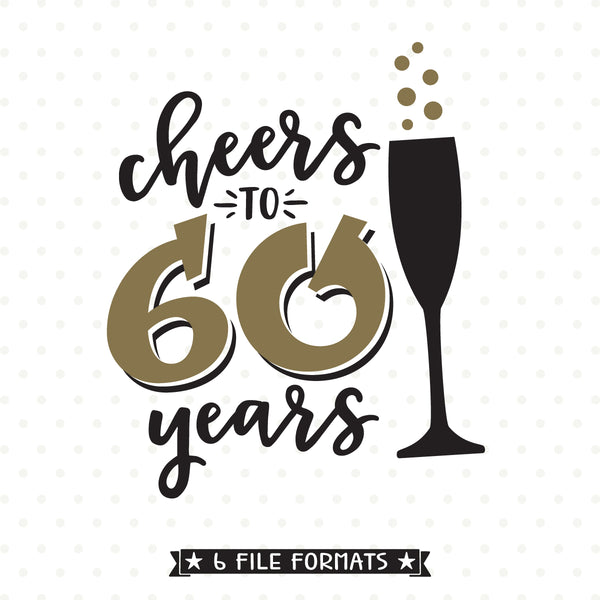 Cheers To 60 Years Svg 60th Birthday Svg 60th Svg Commercial Etsy ...