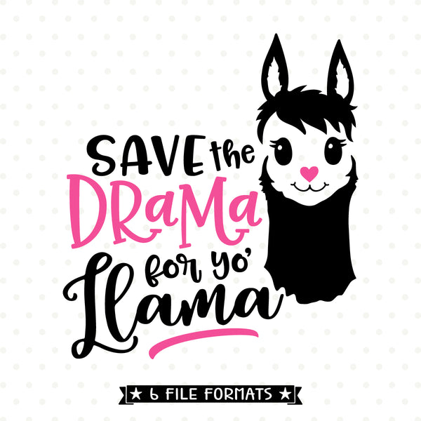 Download Save the Drama for your Llama SVG file - Funny Teen Tshirt ...