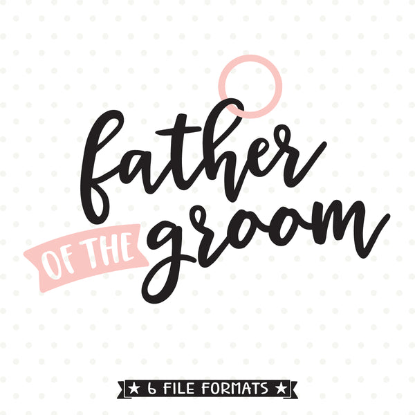 Download Father of the Groom SVG file - Bridal Party shirt iron on ...