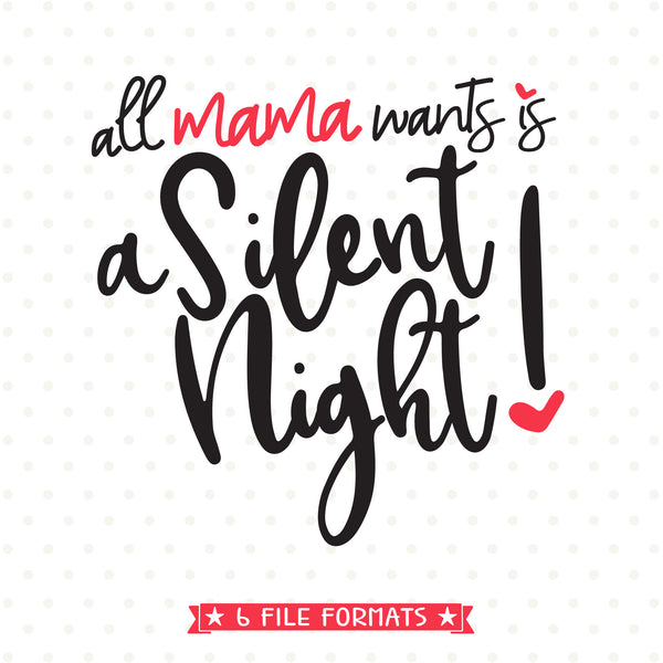 Download Christmas SVG for Mom - All Mama wants is a Silent Night SVG file - Queen SVG Bee