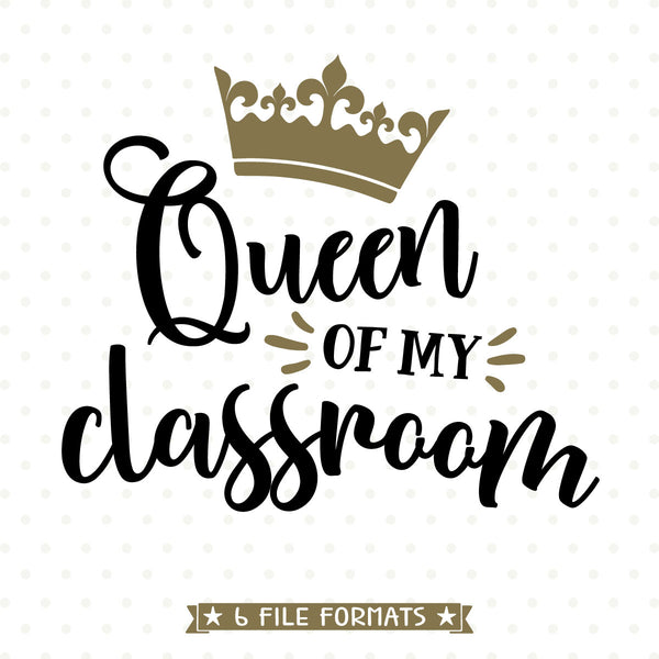 Download Queen of My Classroom SVG file - Teacher Appreciation cut ...