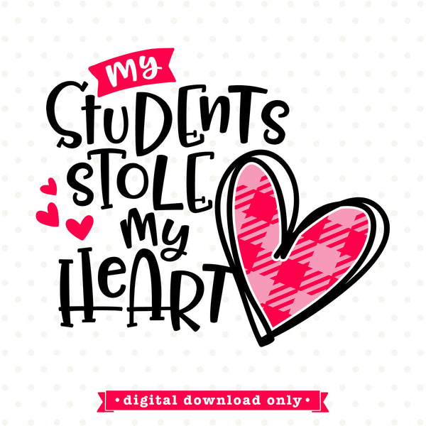 Download Valentine svg for teachers | My students stole my heart ...