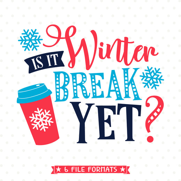 Download Is it Winter Break Yet SVG file - Funny Holiday SVG for ...