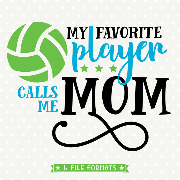Download My favorite Player calls me Mom SVG - Volleyball Mom Shirt ...