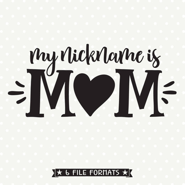 Download My Nickname is Mom SVG file - Mothers Day SVG - Mom Shirt Iron on file - Queen SVG Bee