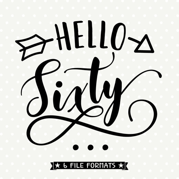 Download Hello Sixty SVG file - 60th Birthday SVG - Womens Birthday ...