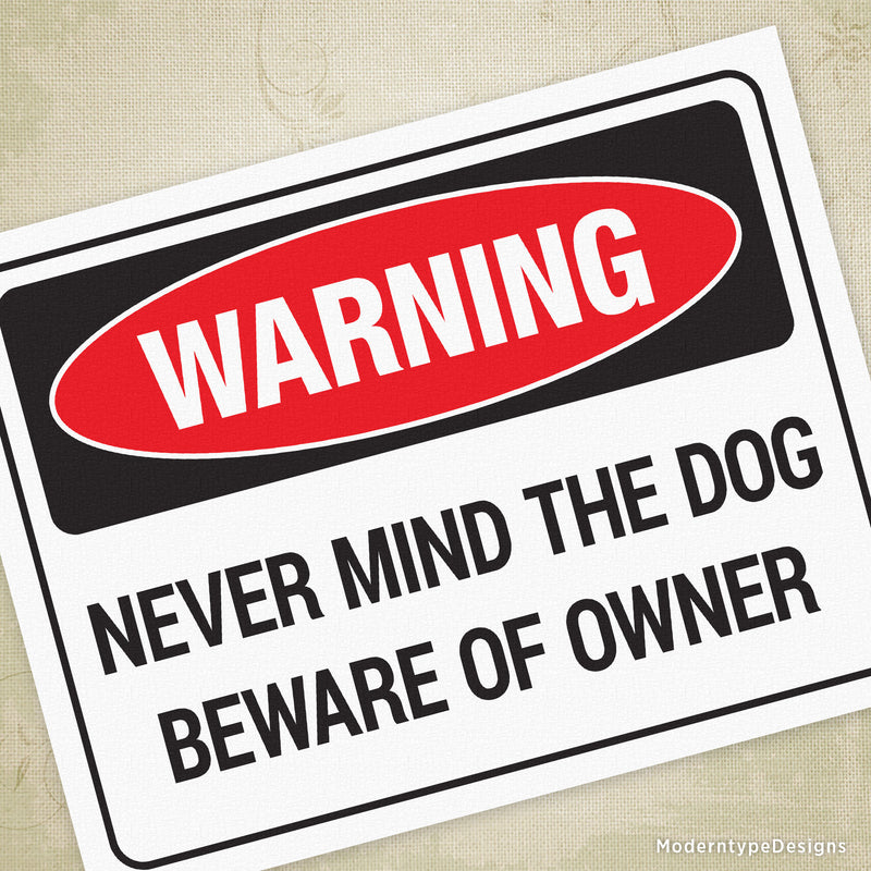 Never Mind the Dog Beware of Owner Printable Sign