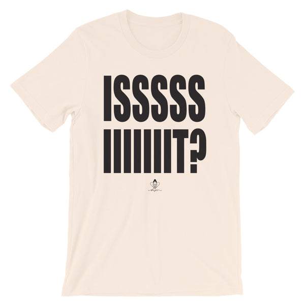 ISSSSS IIIIIIIT? Tee – Shi Jei Clothing