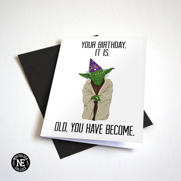 Your Birthday It Is. Old, You Have Become. - Birthday Card – Nostalgia ...