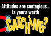 Attitudes are contagious...