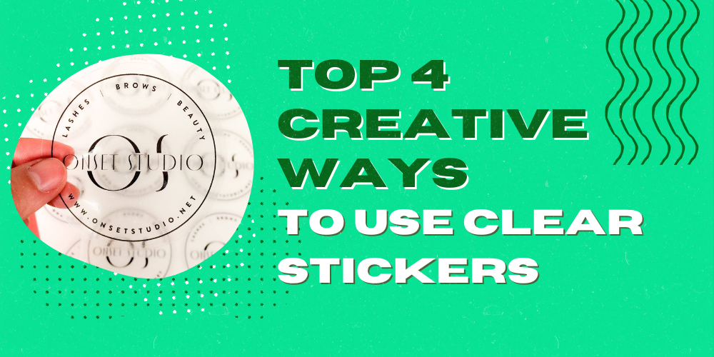 Top 4 Creative ways to use clear stickers and transparent labels