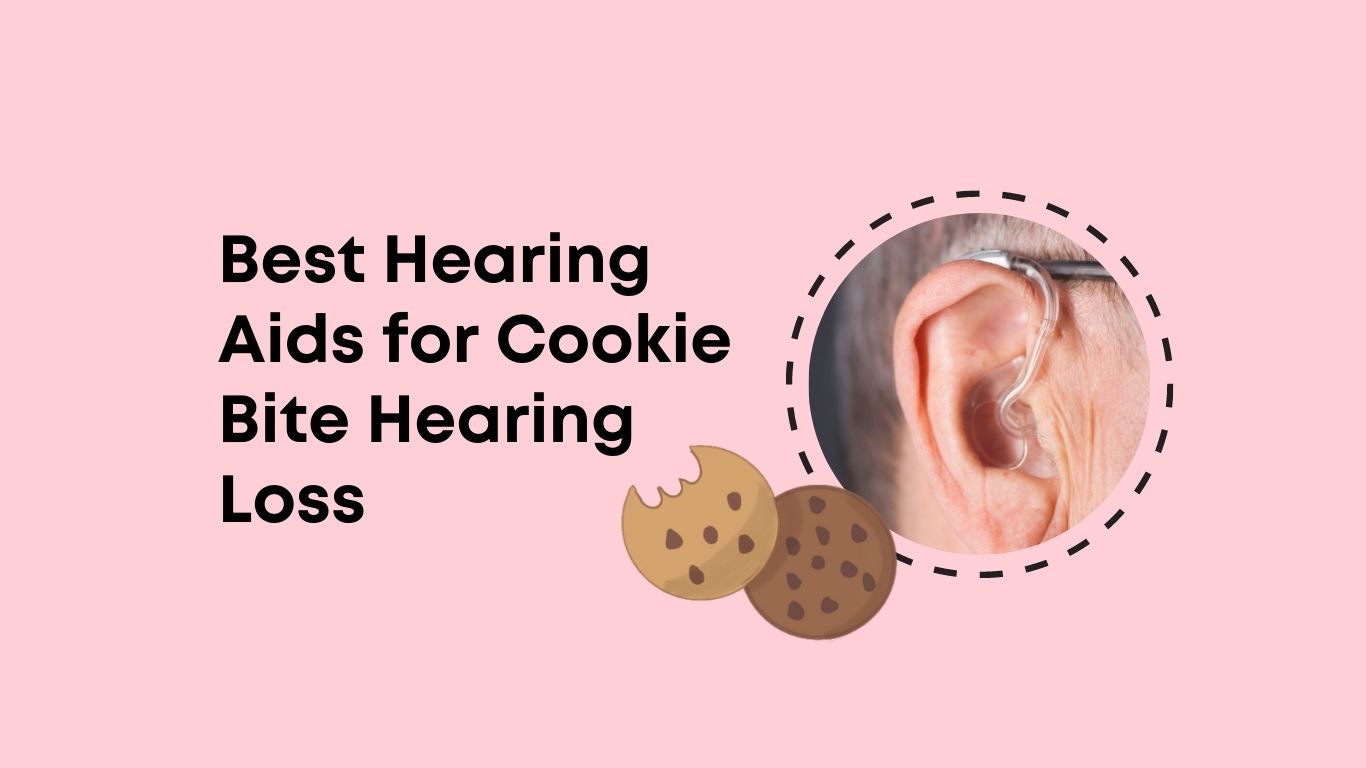 Best Hearing Aids for Cookie Bite Hearing Loss