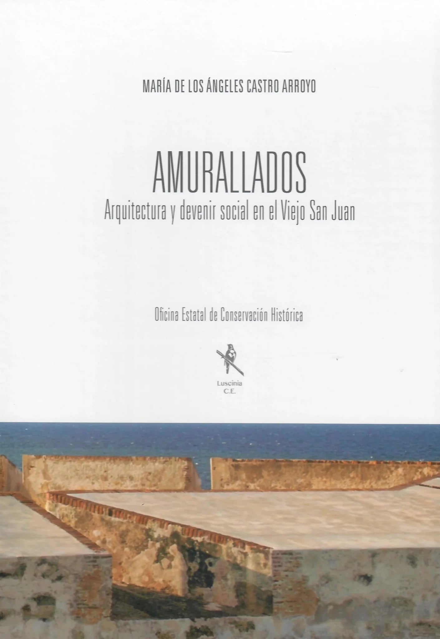 Amurallados: Arquitectura y devenir social en el Viejo San Juan (1508-1898)