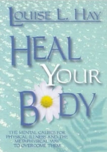 heal-your-body-new-cover-the-mental-causes-for-physical-illness-and-the-metaphysical-way-to-over
