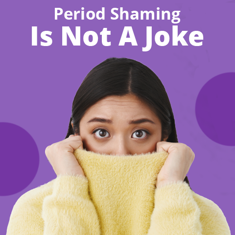 Period Shaming is not a joke periods menstrual hygiene health