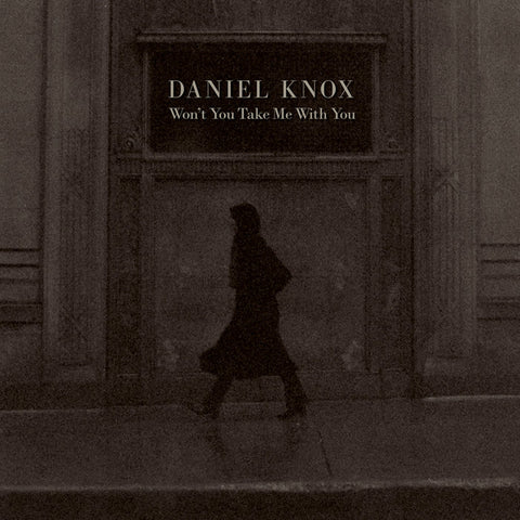 Daniel Knox Won't You Take Me With You