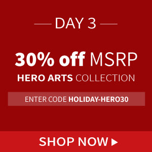 30% off MSRP Hero Arts
