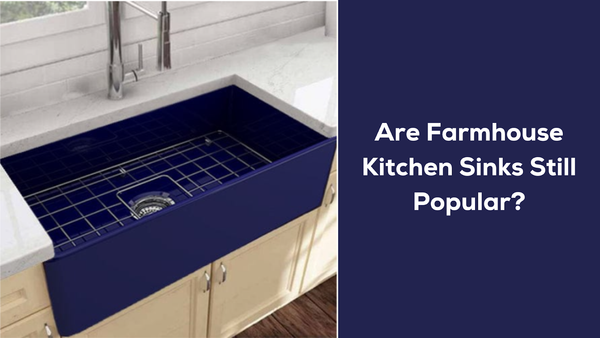 Are Farmhouse Kitchen Sinks Still Popular?