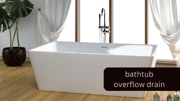 What is a Bathtub Overflow Drain? 2023 Guide