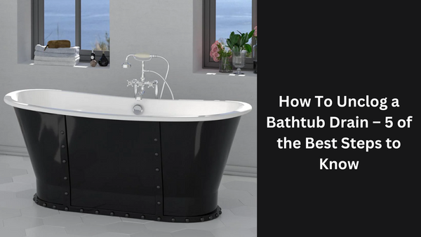 https://cdn.shopify.com/s/files/1/1960/7081/files/How_To_Unclog_a_Bathtub_Drain_5_of_the_Best_Steps_to_Know_600x600.png?v=1683656969