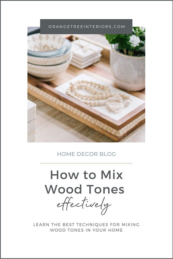 How to Mix Wood Tones Effectively 2021