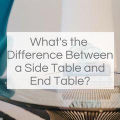 What's the Difference Between a Side Table and End Table