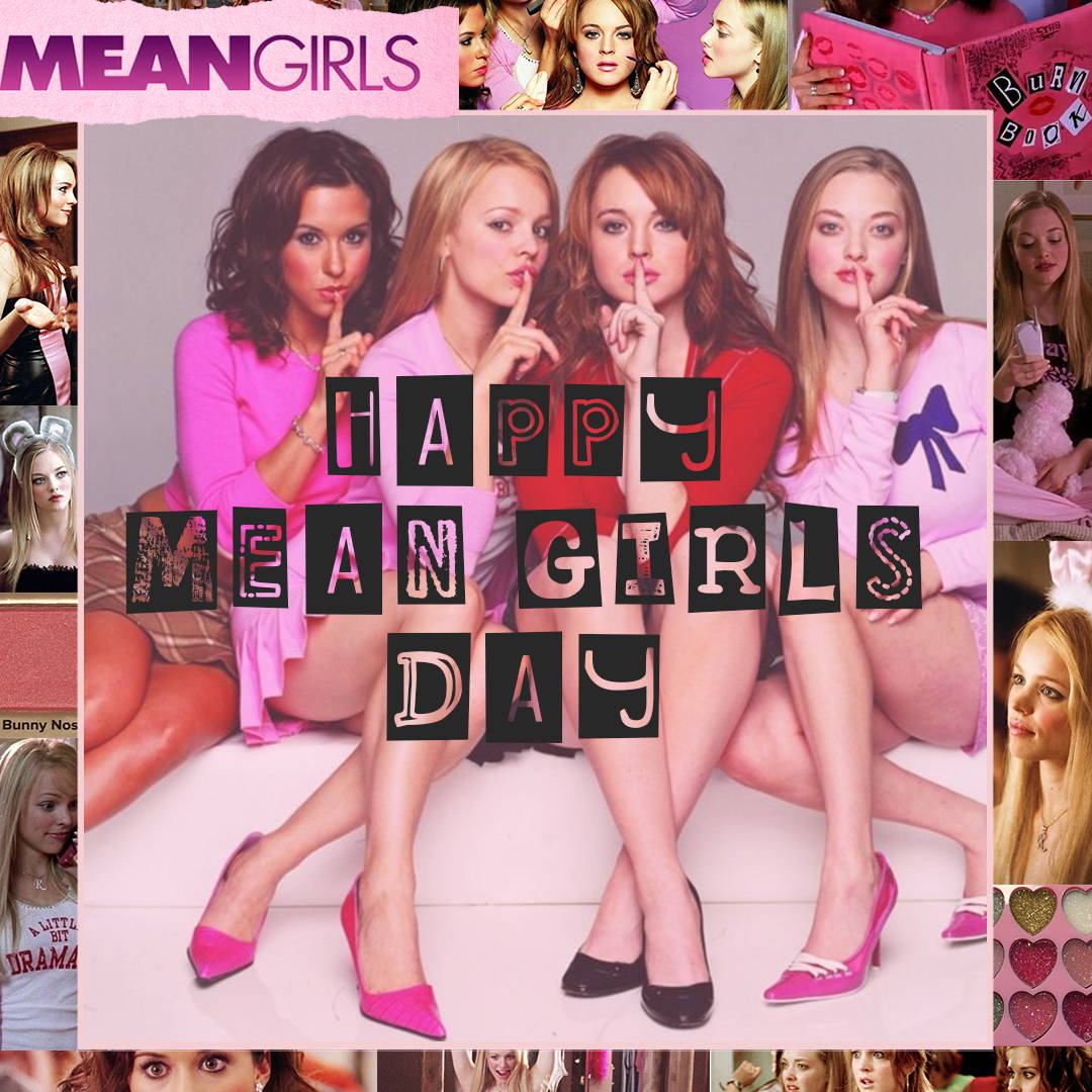 Mean Girls day. I SAW IT FIRST