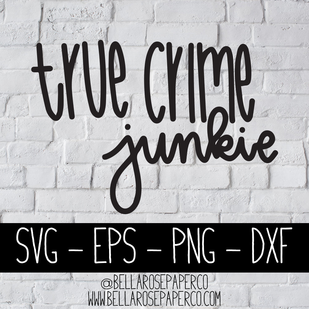 Download True Crime Junkie Digital Svg Bundle Bella Rose Paper Co