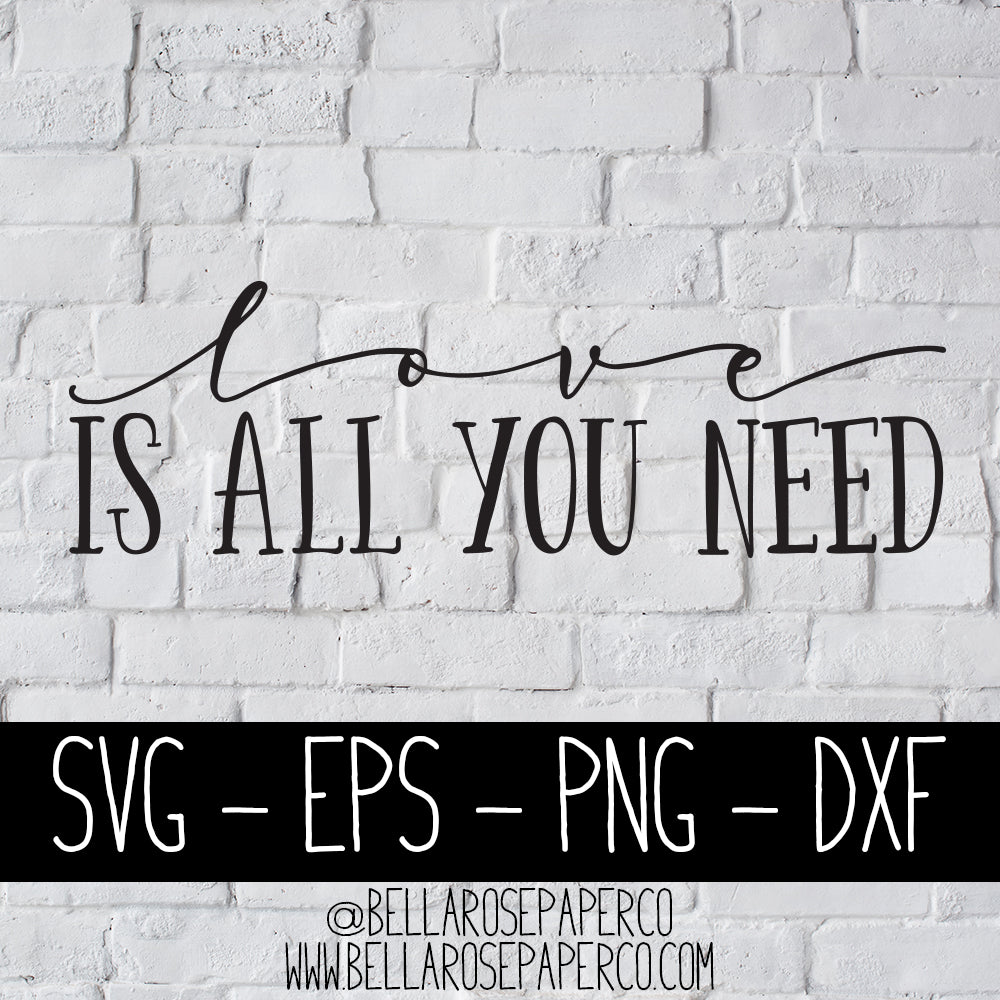 All You Need Is Love Digital Svg Bundle Bella Rose Paper Co