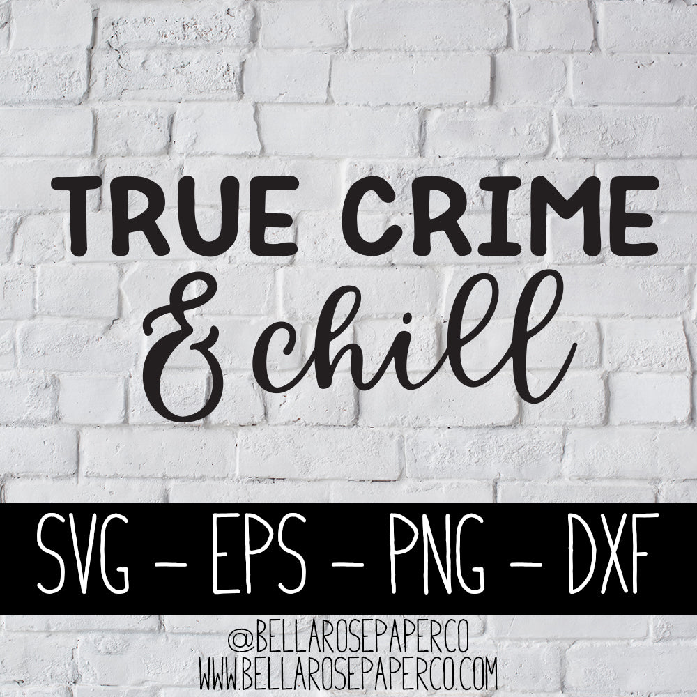 Download True Crime Chill Digital Svg Bundle Bella Rose Paper Co