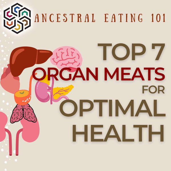 Ancestral Eating 101: Why These 7 Organ Meats Are Key For Optimal Health