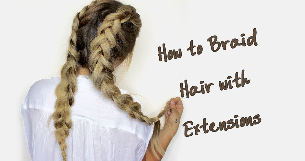How To Braid Hair With Extensions Amazingbeautyhair