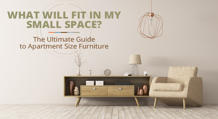 The Ultimate Guide To Apartment Size And Small Space Furniture