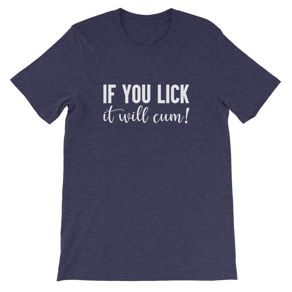 If You Lick It Will Cum TShirt Kinky Cloth