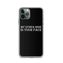 Load image into Gallery viewer, My Other Ride is Your Face iPhone Case
