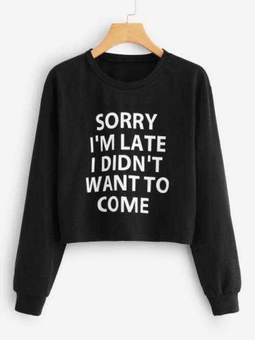 Celeste Top L Sorry I'm Late I Didn't Want to Come Sweatshirt