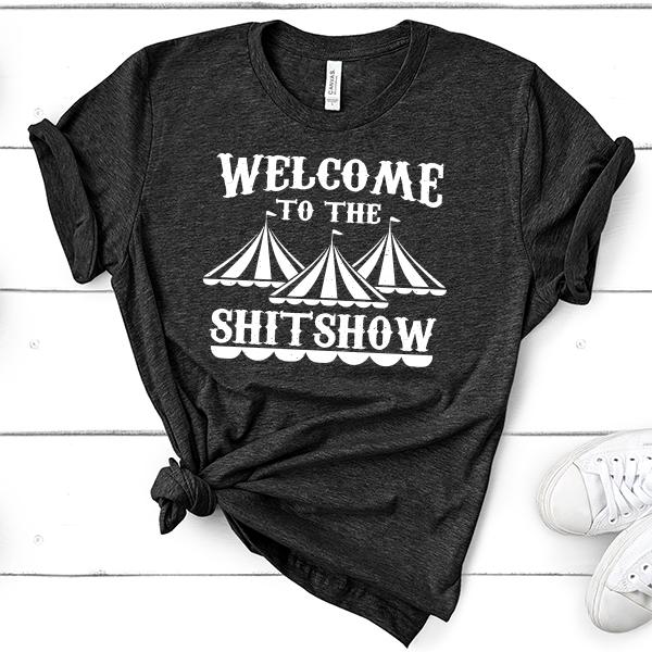 Welcome to the Shitshow T-Shirt  New Orleans Graphic Fashion Tees