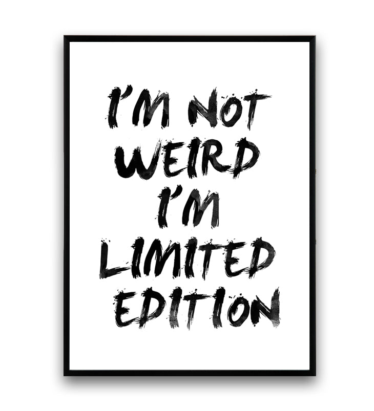 I M Not Weird I M Limited Edition Funny Quote Print Wallzilladesign