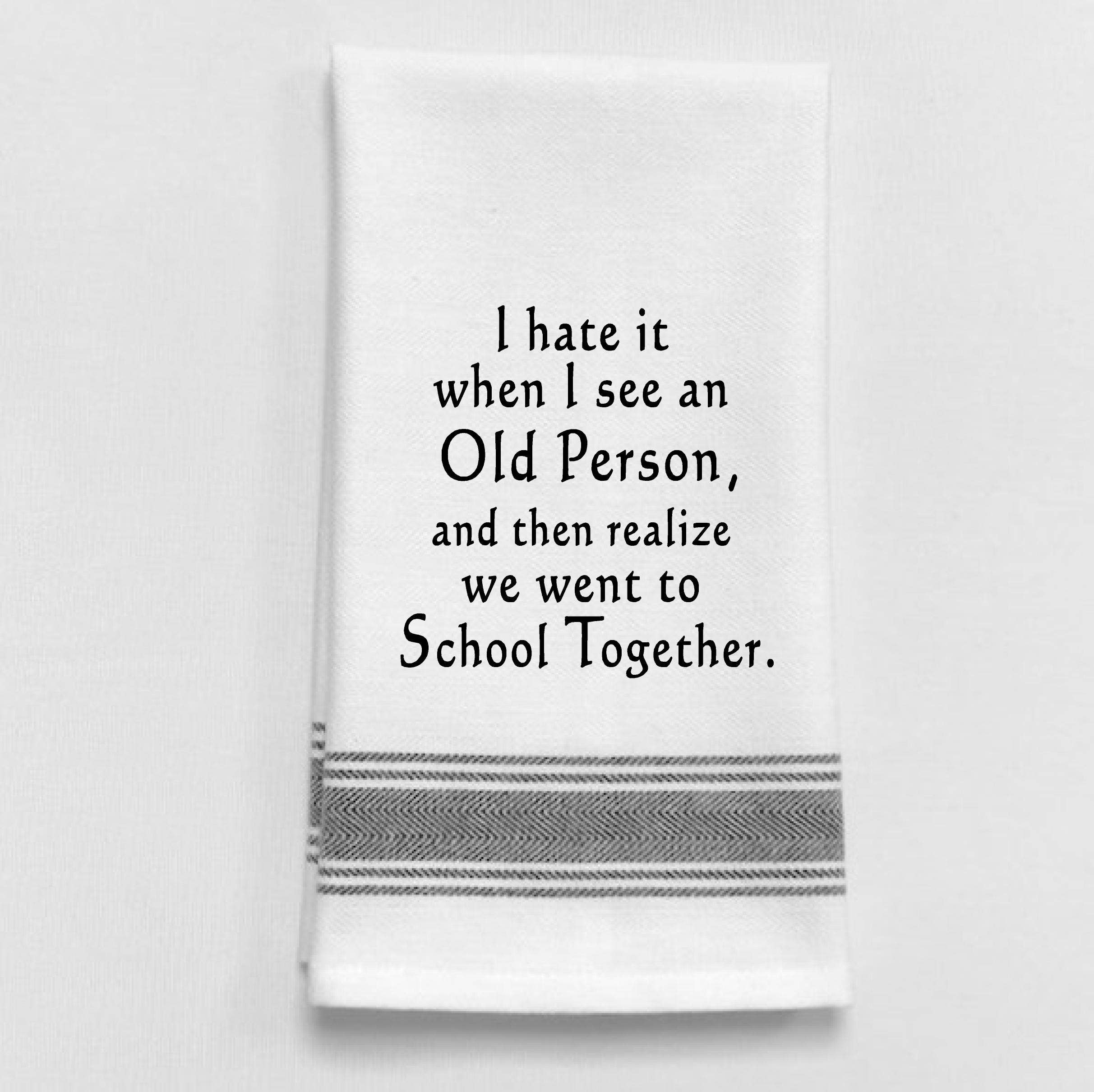 Wild Hare Designs - BB-I-329 I hate it when I see an old person, and then...: White - Black Lined Trim