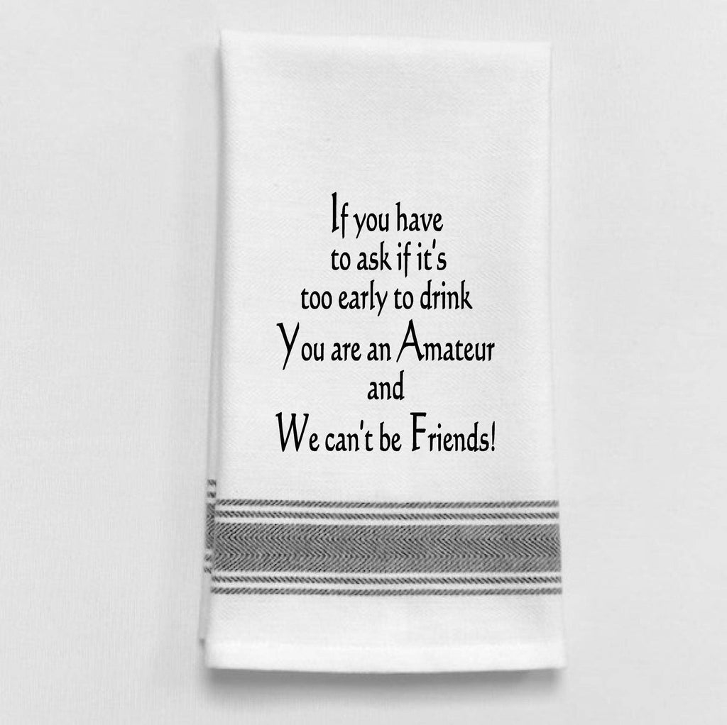 If It's Too Early to Drink Wine - Tea Towel - Lone Star Art