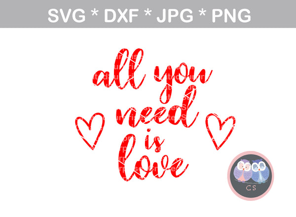 All you need is Love, Heart, Valentine, digital download, SVG, DXF, cu